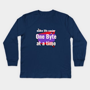 Make Life Easier - One Byte At a Time Kids Long Sleeve T-Shirt